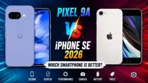 Pixel 9A vs iPhone SE 2026 Which Smartphone is Better?